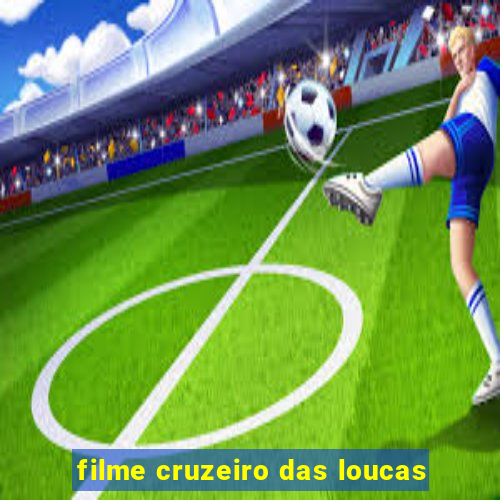 filme cruzeiro das loucas